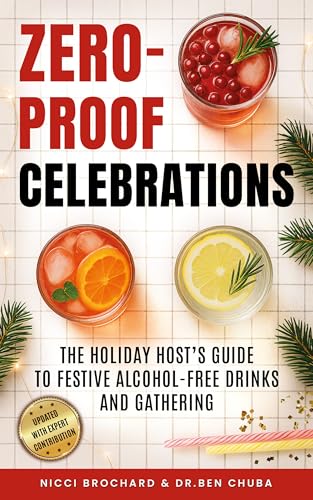Zero-Proof Celebrations : The Holiday Host’s Guide to Festive Alcohol-Free Drinks and Gatherings (Kindle Edition)