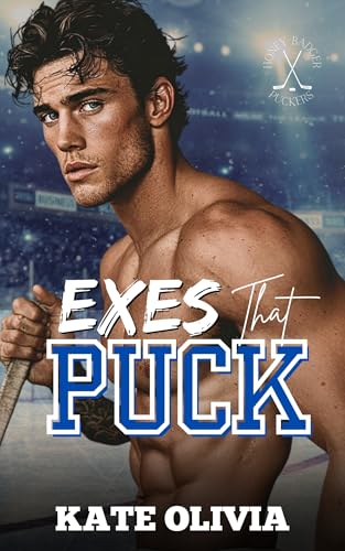 Exes That Puck: A Second Chance College Hockey Romance (The Honey Badger Puckers Book 4)