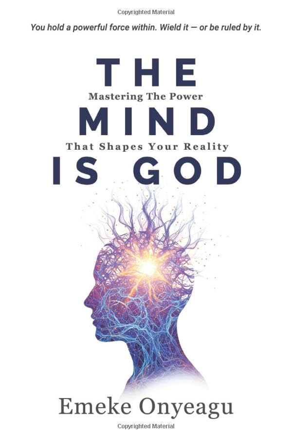 THE MIND IS GOD: Mastering The Power That Shapes Your Reality (Paperback)