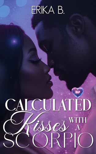 Calculated Kisses with a Scorpio (BLP Signs of Love Book 10)
