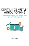 Digital Side Hustles Without Coding: Your Complete Guide to Extra Income Online (No Tech Skills Required!) Digital Side Hustles Without Coding: Your Complete Guide to Extra Income Online (No Tech Skills Required!)