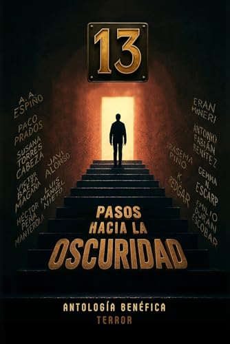 13 pasos hacia la oscuridad: Antología benéfica de terror (Spanish Edition)