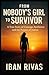FROM NOBODY’S GIRL TO SURVIVOR by IBAN RIVAS