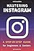 Mastering Instagram: a Step...