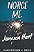Notice Me, Jameson Hart