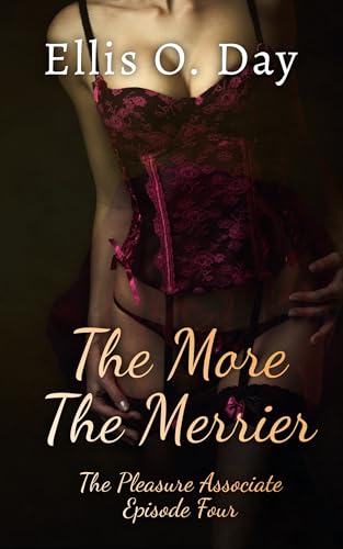 The More the Merrier (The Pleasure Associate Book 4)
