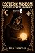 Esoteric Wisdom BOOK 2: Anc...