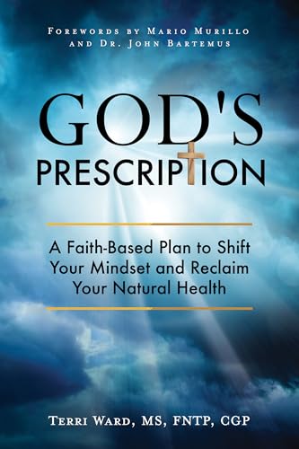 God's Prescription: A Faith-Based Plan to Shift Your Mindset and Reclaim Your Natural Health (Kindle Edition)