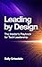 Leading By Design: The Insider's Playbook For Tech Leadership