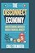 The Disconnect Economy: Und...