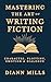 Mastering the Art of Writing Fiction by DiAnn Mills