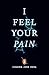 I Feel Your Pain by A.M. Ellis