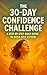 The 30-Day Confidence Chall...