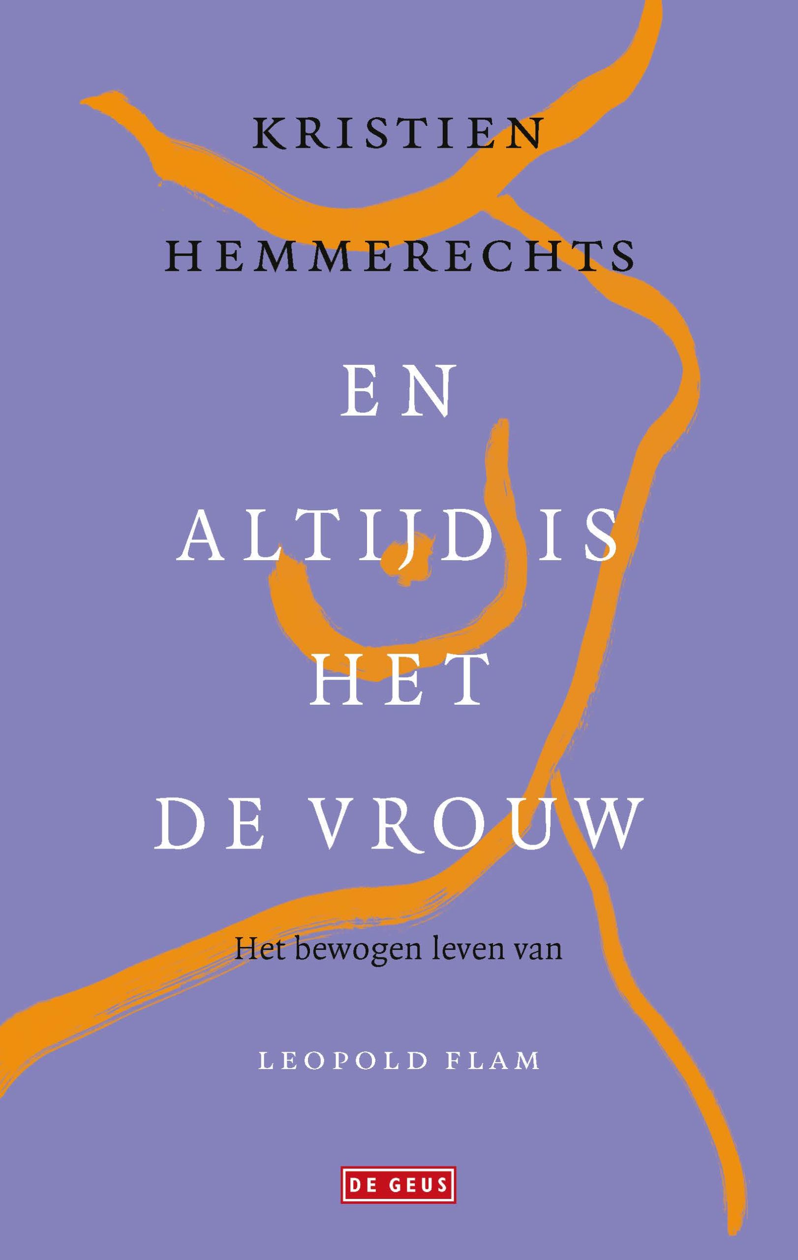 En altijd is het de vrouw: Het bewogen leven van Leopold Flam (Hardcover)