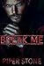 Break Me (Dmitriyev Bratva #4)
