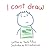 I Can't Draw