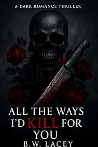 All the Ways I'd Kill for You (Psychotic Devotion Trilogy Book 1)