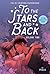 To the Stars and Back: A Gr...