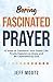 Fascinated Prayer by Jeff Mootz Fascinated Prayer by Jeff Mootz
