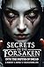 Secrets of the Forsaken: In...