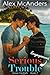 Serious Engagement Trouble by Alex McAnders