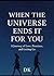 When the Universe Ends It f...