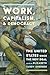 Work, Capitalism, and Democ...