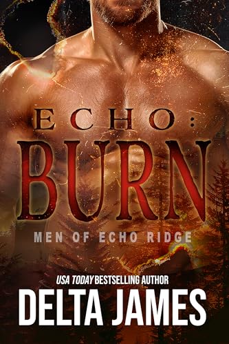 Echo: Burn (Men of Echo Ridge #1)