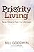 Priority Living: 7 Pillars to Make Your Life Count