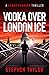 Vodka Ove London Ice by Stephen        Taylor