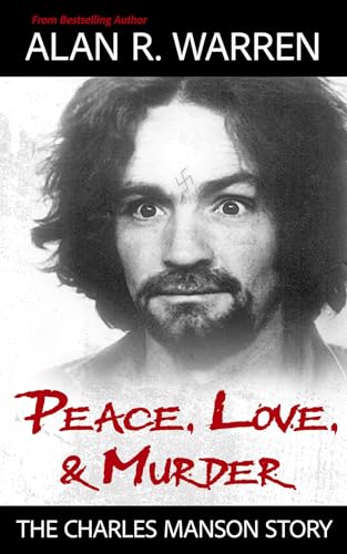 Peace, Love, & Murder: The Charles Manson Story (Kindle Edition)