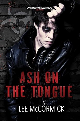 Ash on the Tongue (Mayhem Manuscripts Season One: 1nf3ction)