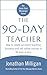 The 90-Day Teacher: How to ...