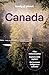 Lonely Planet Canada: Plan the Trip of a Lifetime | Detailed Itineraries & Maps | Insider Tips | Covers Ontario, Quebec, Nova Scotia and more (Travel Guide)
