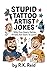 Stupid Tattoo Artist Jokes:...