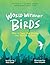 World Without Birds: How to...
