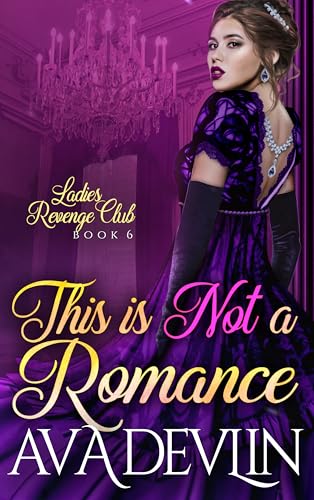This is Not a Romance (Ladies' Revenge Club #6)