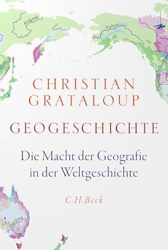 Geogeschichte: Die Macht der Geografie in der Weltgeschichte (German Edition)
