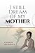 I Still Dream Of My Mother by Charles Mushinga