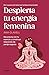 Despierta tu energía femenina / Awaken Your Feminine Energy by Ana Clavell
