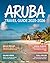 Aruba Travel Guide 2026 (Fu...
