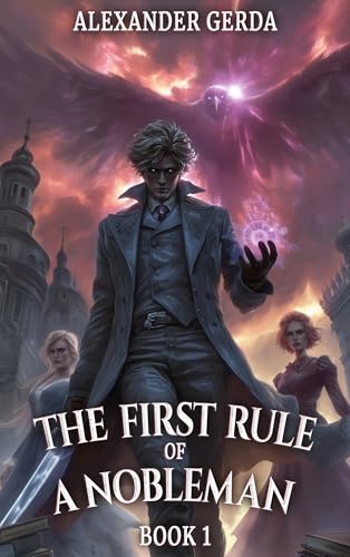 The First Rule of a Nobleman: A Portal Progression Fantasy Series (Kindle Edition)