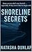 Shoreline Secrets by Natasha Dunlap Shoreline Secrets by Natasha Dunlap