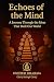 Echoes of the Mind: A Journ...