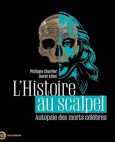 L'Histoire au scalpel: Autopsie des morts célèbres (Paperback)