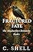 Fractured Fate by C.  Shell Fractured Fate by C.  Shell
