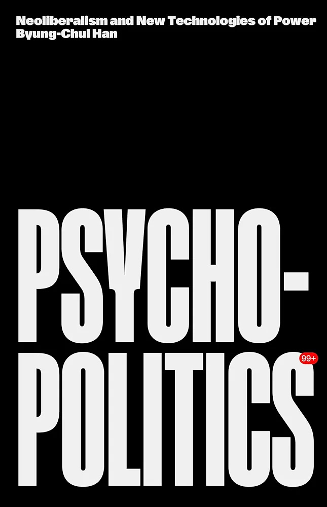 Psychopolitics: Neoliberalism and New Technologies of Power (Kindle Edition)