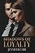 Shadows of Loyalty by Jennifer Carr