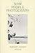 Why People Photograph by Robert  Adams
