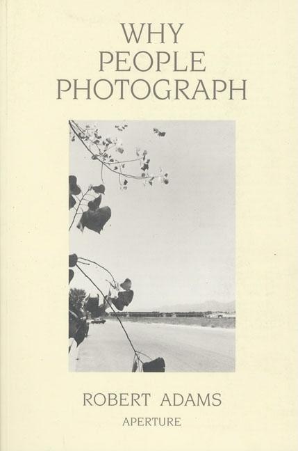 Why People Photograph: Selected Essays and Reviews (Paperback)